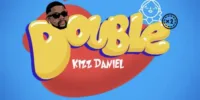 Kizz Daniel – Double (Baby Sha)