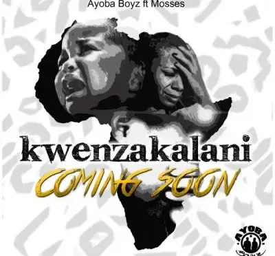 Ayoba Boyz – Kwenzakalani ft Mosses
