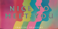 Imagine Dragons – Nice to Meet You