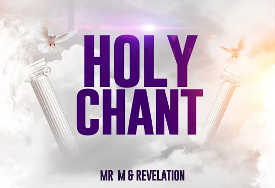 Mr M – Holy Chant ft. Revelation