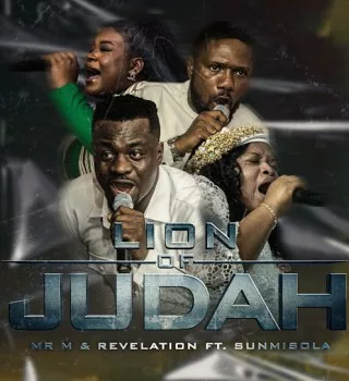 Mr M – Lion of Judah Ft. Revelation & Sunmisola Agbebi