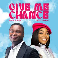 Bidemi Olaoba Ft. Mercy Chinwo – Give Me Chance