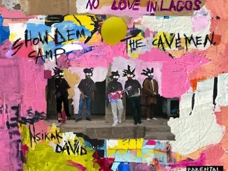 Show Dem Camp – No Love In Lagos (feat. The Cavemen & Nsikak David)