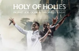 Theophilus Sunday & Prophet Joel Ogebe – Holy Of Holies