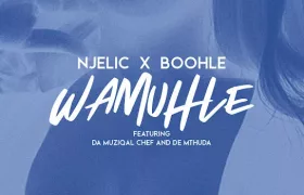 Download Njelic – Wamuhle ft. Boohle, Da Muziqal Chef & De Mthuda Mp3